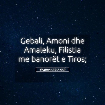 Picture 05 - Psalmet 83:7 ALB - Gebali, Amoni dhe Amaleku, Filistia me banorët e - Bible Verse Picture