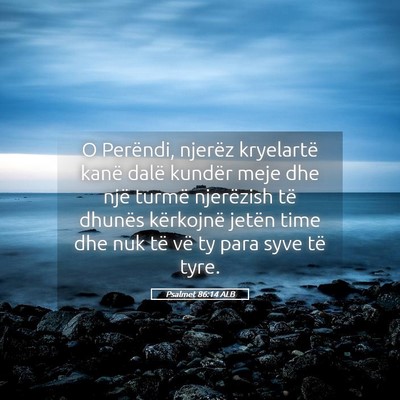 Picture 05 - Psalmet 86:14 ALB - O Perëndi, njerëz kryelartë kanë dalë - Bible Verse Picture
