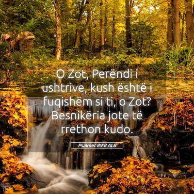 Picture 05 - Psalmet 89:8 ALB - O Zot, Perëndi i ushtrive, kush është i - Bible Verse Picture