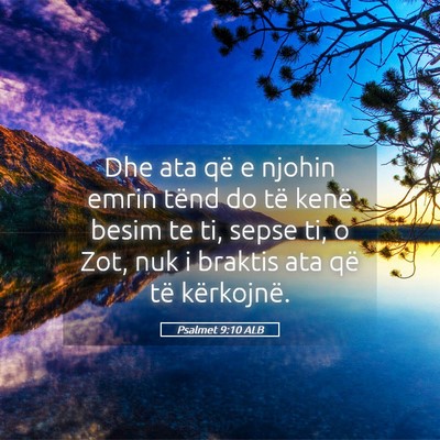 Picture 05 - Psalmet 9:10 ALB - Dhe ata që e njohin emrin tënd do të kenë - Bible Verse Picture