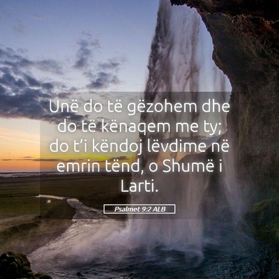 Picture 05 - Psalmet 9:2 ALB - Unë do të gëzohem dhe do të kënaqem me ty; - Bible Verse Picture