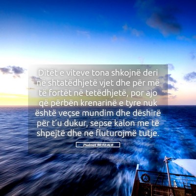 Picture 05 - Psalmet 90:10 ALB - Ditët e viteve tona shkojnë deri në - Bible Verse Picture