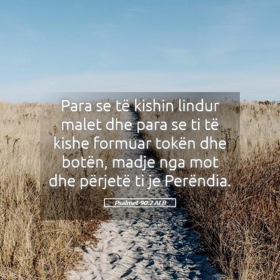 Picture 05 - Psalmet 90:2 ALB - Para se të kishin lindur malet dhe para se ti - Bible Verse Picture