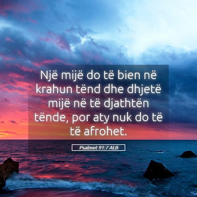 Picture 05 - Psalmet 91:7 ALB - Një mijë do të bien në krahun tënd dhe - Bible Verse Picture