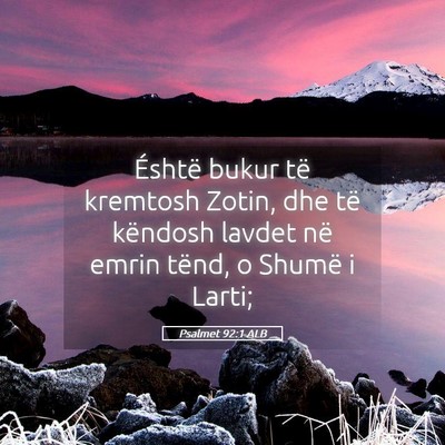 Picture 05 - Psalmet 92:1 ALB - Éshtë bukur të kremtosh Zotin, dhe të - Bible Verse Picture