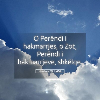 Picture 05 - Psalmet 94:1 ALB - O Perëndi i hakmarrjes, o Zot, Perëndi i - Bible Verse Picture
