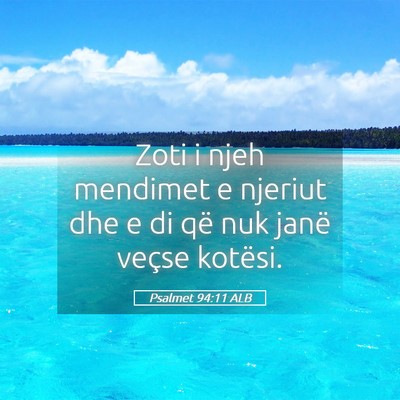 Picture 05 - Psalmet 94:11 ALB - Zoti i njeh mendimet e njeriut dhe e di që nuk - Bible Verse Picture