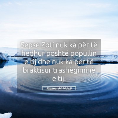 Picture 05 - Psalmet 94:14 ALB - Sepse Zoti nuk ka për të hedhur poshtë - Bible Verse Picture