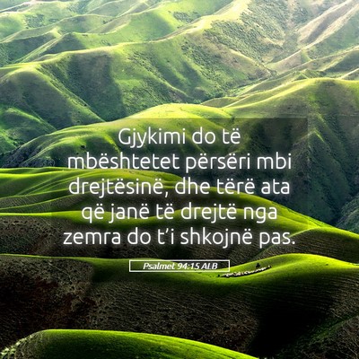 Picture 05 - Psalmet 94:15 ALB - Gjykimi do të mbështetet përsëri mbi - Bible Verse Picture