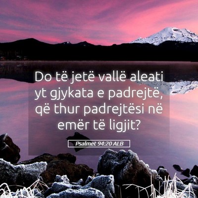 Picture 05 - Psalmet 94:20 ALB - Do të jetë vallë aleati yt gjykata e - Bible Verse Picture