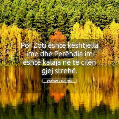 Picture 05 - Psalmet 94:22 ALB - Por Zoti është kështjella ime dhe Perëndia im - Bible Verse Picture