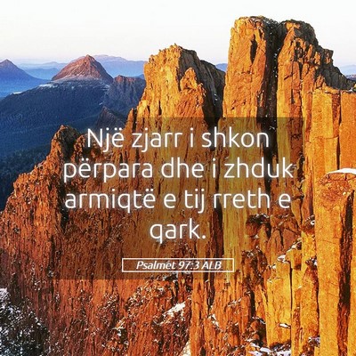 Picture 05 - Psalmet 97:3 ALB - Një zjarr i shkon përpara dhe i zhduk armiqtë - Bible Verse Picture