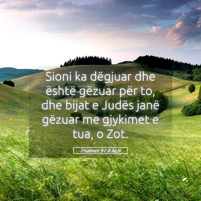 Picture 05 - Psalmet 97:8 ALB - Sioni ka dëgjuar dhe është gëzuar për to, - Bible Verse Picture