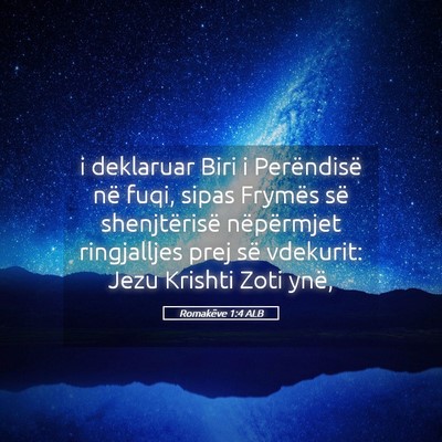 Picture 05 - Romakëve 1:4 ALB - i deklaruar Biri i Perëndisë në fuqi, sipas - Bible Verse Picture