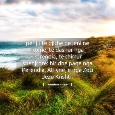 Picture 05 - Romakëve 1:7 ALB - për ju të gjithë që jeni në Romë, të - Bible Verse Picture