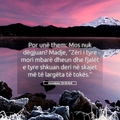 Picture 05 - Romakëve 10:18 ALB - Por unë them: Mos nuk dëgjuan? Madje, “Zëri - Bible Verse Picture