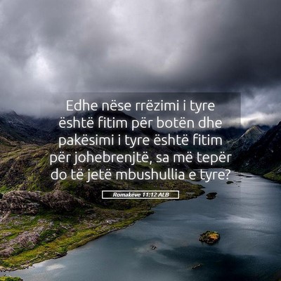 Picture 05 - Romakëve 11:12 ALB - Edhe nëse rrëzimi i tyre është fitim për - Bible Verse Picture