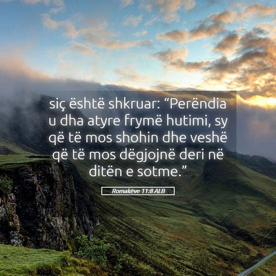 Picture 05 - Romakëve 11:8 ALB - siç është shkruar: “Perëndia u dha atyre - Bible Verse Picture