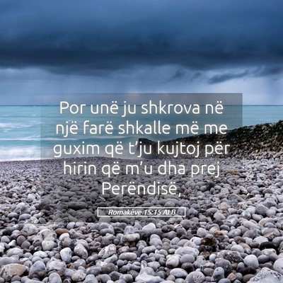 Picture 05 - Romakëve 15:15 ALB - Por unë ju shkrova në një farë shkalle më me - Bible Verse Picture