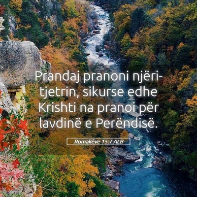 Picture 05 - Romakëve 15:7 ALB - Prandaj pranoni njëri-tjetrin, sikurse edhe - Bible Verse Picture