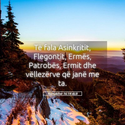 Picture 05 - Romakëve 16:14 ALB - Të fala Asinkritit, Flegontit, Ermës, - Bible Verse Picture