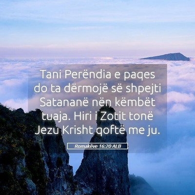 Picture 05 - Romakëve 16:20 ALB - Tani Perëndia e paqes do ta dërmojë së - Bible Verse Picture