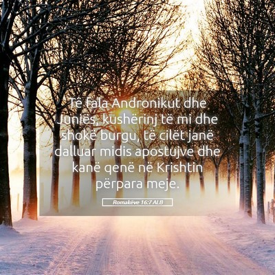 Picture 05 - Romakëve 16:7 ALB - Të fala Andronikut dhe Juniës, kushërinj të - Bible Verse Picture