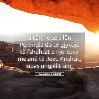 Picture 05 - Romakëve 2:16 ALB - ditën në të cilën Perëndia do të gjykojë - Bible Verse Picture