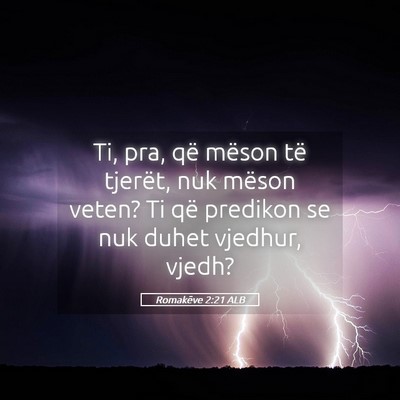 Picture 05 - Romakëve 2:21 ALB - Ti, pra, që mëson të tjerët, nuk mëson - Bible Verse Picture