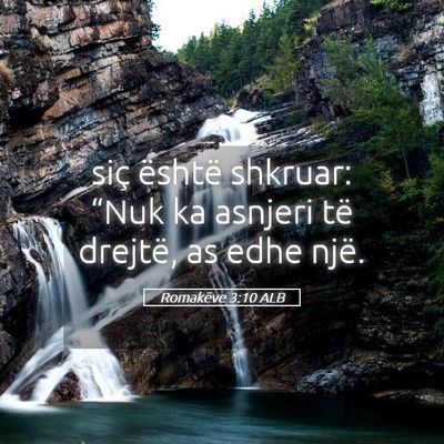 Picture 05 - Romakëve 3:10 ALB - siç është shkruar: “Nuk ka asnjeri të - Bible Verse Picture