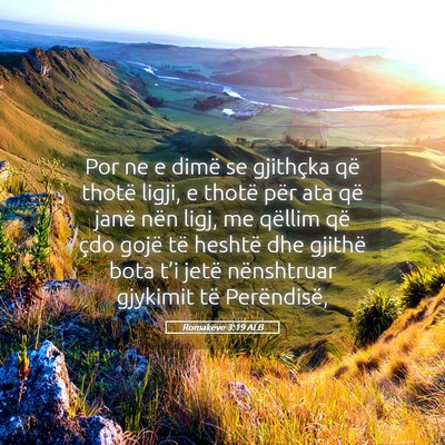 Picture 05 - Romakëve 3:19 ALB - Por ne e dimë se gjithçka që thotë ligji, e - Bible Verse Picture