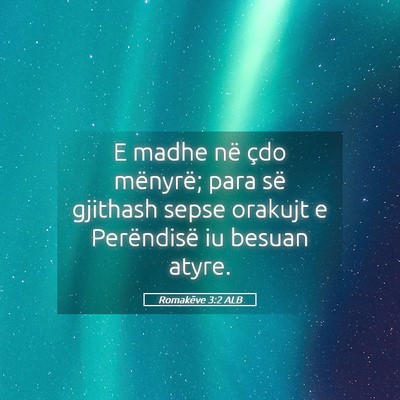 Picture 05 - Romakëve 3:2 ALB - E madhe në çdo mënyrë; para së gjithash - Bible Verse Picture