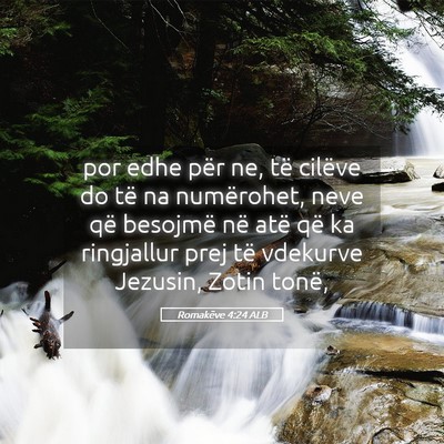 Picture 05 - Romakëve 4:24 ALB - por edhe për ne, të cilëve do të na - Bible Verse Picture