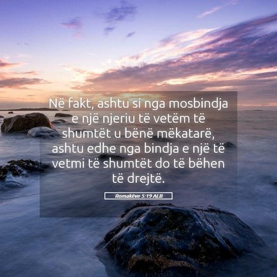 Picture 05 - Romakëve 5:19 ALB - Në fakt, ashtu si nga mosbindja e një njeriu - Bible Verse Picture