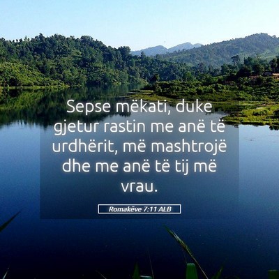 Picture 05 - Romakëve 7:11 ALB - Sepse mëkati, duke gjetur rastin me anë të - Bible Verse Picture