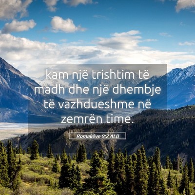 Picture 05 - Romakëve 9:2 ALB - kam një trishtim të madh dhe një dhembje të - Bible Verse Picture