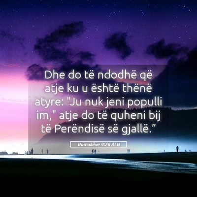 Picture 05 - Romakëve 9:26 ALB - Dhe do të ndodhë që atje ku u është thënë - Bible Verse Picture