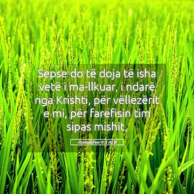 Picture 05 - Romakëve 9:3 ALB - Sepse do të doja të isha vetë i ma-llkuar, i - Bible Verse Picture