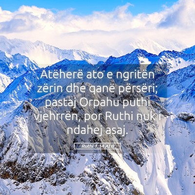 Picture 05 - Ruthi 1:14 ALB - Atëherë ato e ngritën zërin dhe qanë - Bible Verse Picture