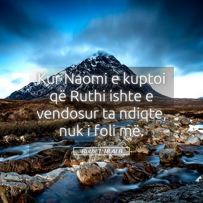 Picture 05 - Ruthi 1:18 ALB - Kur Naomi e kuptoi që Ruthi ishte e vendosur ta - Bible Verse Picture