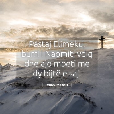 Picture 05 - Ruthi 1:3 ALB - Pastaj Elimeku, burri i Naomit, vdiq dhe ajo - Bible Verse Picture