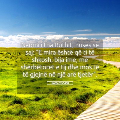 Picture 05 - Ruthi 2:22 ALB - Naomi i tha Ruthit, nuses së saj: 