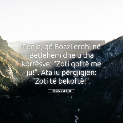 Picture 05 - Ruthi 2:4 ALB - Por ja, që Boazi erdhi në Betlehem dhe u tha - Bible Verse Picture