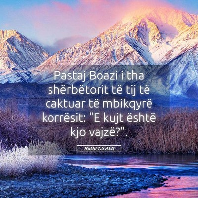 Picture 05 - Ruthi 2:5 ALB - Pastaj Boazi i tha shërbëtorit të tij të - Bible Verse Picture