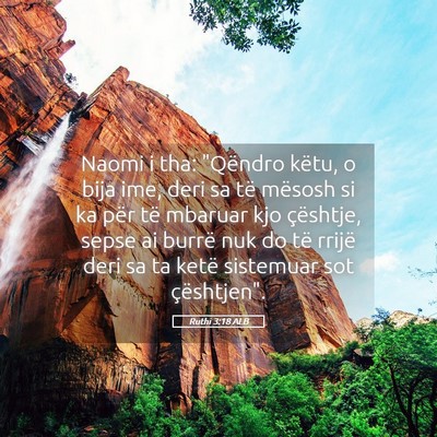 Picture 05 - Ruthi 3:18 ALB - Naomi i tha: 