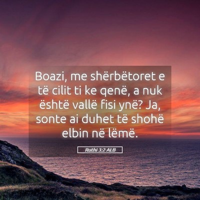 Picture 05 - Ruthi 3:2 ALB - Boazi, me shërbëtoret e të cilit ti ke qenë, - Bible Verse Picture