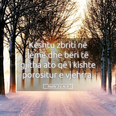 Picture 05 - Ruthi 3:6 ALB - Kështu zbriti në lëmë dhe bëri të gjitha - Bible Verse Picture