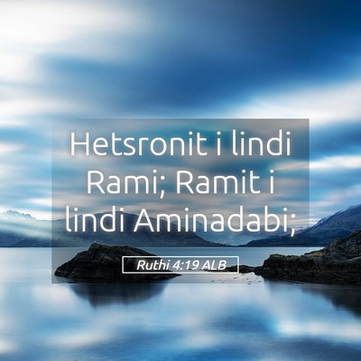 Picture 05 - Ruthi 4:19 ALB - Hetsronit i lindi Rami; Ramit i lindi - Bible Verse Picture