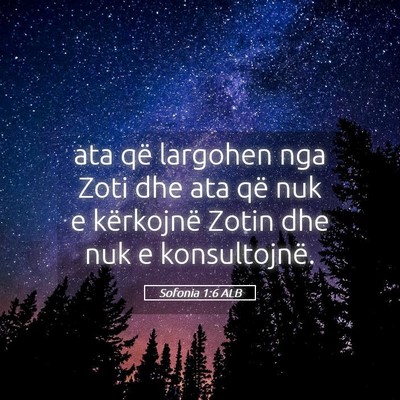 Picture 05 - Sofonia 1:6 ALB - ata që largohen nga Zoti dhe ata që nuk e - Bible Verse Picture