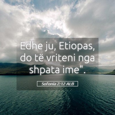 Picture 05 - Sofonia 2:12 ALB - Edhe ju, Etiopas, do të vriteni nga shpata - Bible Verse Picture